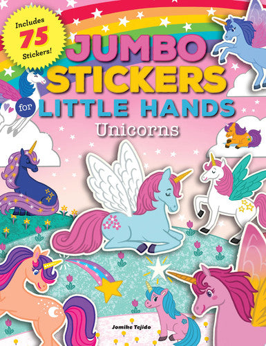Jumbo Stickers for Little Hands: Unicorns Includes 75 Stickers by Jomike Tejido