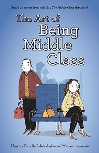 The Art of Being Middle Class (Shelfworn) by Not Actual Size