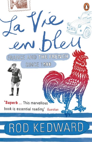 La Vie en Bleu France and the French Since 1900 (Shelfworn) by Harry Roderick Kedward | Rod Kedward