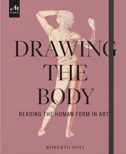Drawing the Body: Reading the Human Form in Art by Roberto Osti