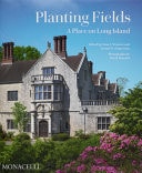 Planting Fields A Place on Long Island by Gina Wouters | Jerome Singerman