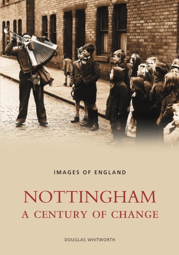 Nottingham A Century of Change (shelfworn) by Douglas Whitworth