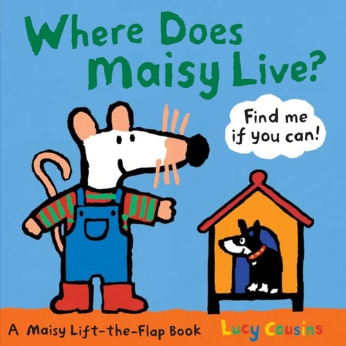 Where Does Maisy Live?: A Maisy Lift-the-Flap Book by Lucy Cousins