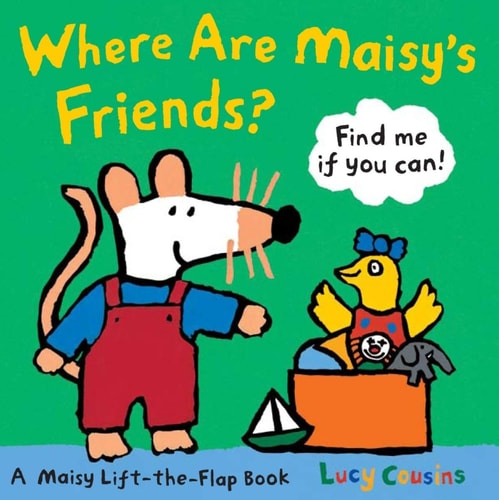 Where Are Maisy's Friends?: A Maisy Lift-the-Flap Book by Lucy Cousins