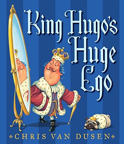 „König Hugos riesiges Ego“ von Chris Van Dusen