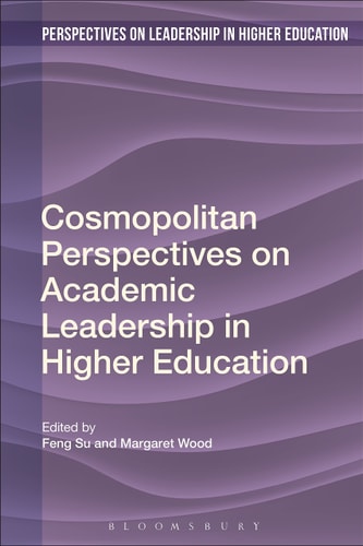 Cosmopolitan Perspectives on Academic Leadership in Higher Education (Perspectives on Leadership in Higher Education) by Feng Su | Margaret Wood