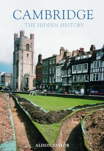 Cambridge: The Hidden History by Alison Taylor