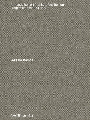 Armando Ruinelli Architekten : Bauten 1982-2022 by Axel Simon