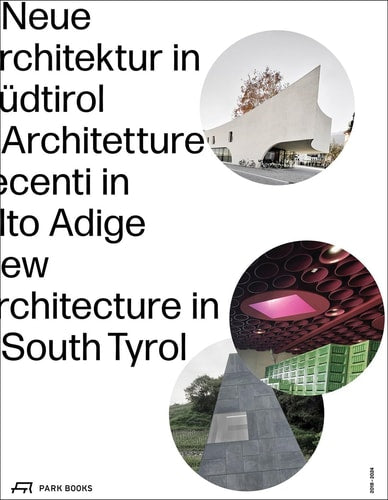 New Architecture in South Tyrol 20182024 by Meran Kunst | Künstlerbund Südtiroler | Südtirol Architekturstiftung | Filippo Bricolo | Annette Sp
