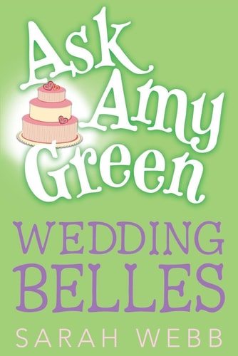 Ask Amy Green: Wedding Belles by Sarah Webb