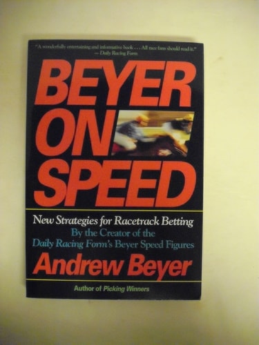 Beyer on Speed New Strategies for Racetrack Betting by Andrew Beyer