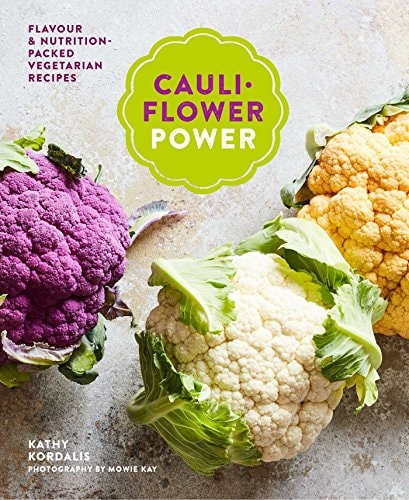Cauliflower Power: Vegetarian and Vegan Recipes to Nourish and Satisfy by Kathy Kordalis