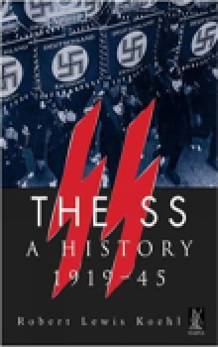 The SS: A History 1919-45 by Robert Lewis Koehl