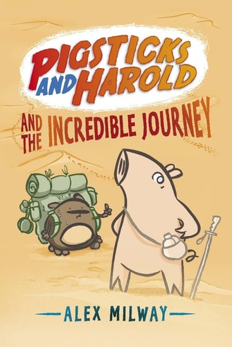 Pigsticks und Harold und die unglaubliche Reise von Alex Milway