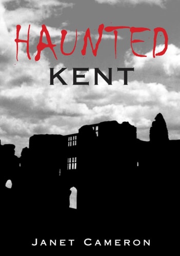 Haunted Kent by Cameron