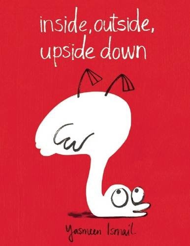 Inside, Outside, Upside Down Draw and Discover by Yasmeen Ismail