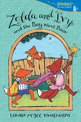 Zelda and Ivy and the Boy Next Door (Candlewick Sparks) by Laura McGee Kvasnosky