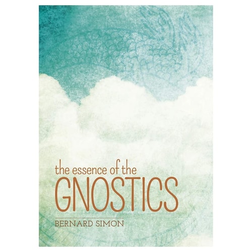 Essence of the Gnostics by Bernard Simon