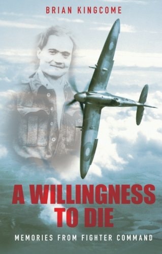 Bereitschaft zu sterben: Erinnerungen an das Fighter Command von Brian Kingcome