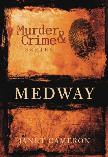 Mord und Verbrechen: Medway von Janet Cameron