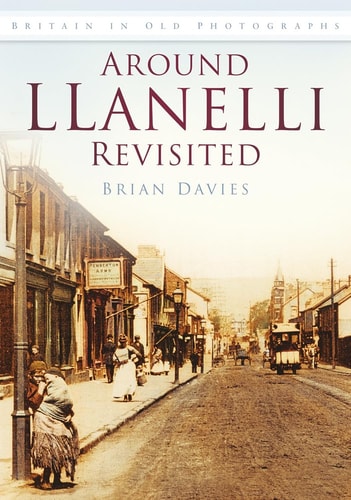 Around Llanelli Revisited by Brian Davies