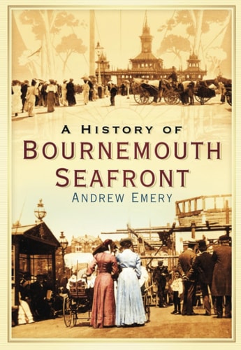 A History of Bournemouth Seafront by andrew-emery