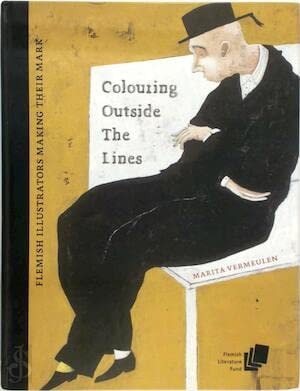 Colouring Outside the Lines Flemish Illustrators Making Their Mark (shelf worn) by Marita Vermeulen