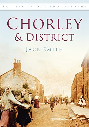 Chorley and District in Old Photographs (Shelfworn) by Jack Smith