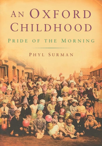 An Oxford Childhood: The Pride of the Morning by Phyl Surman