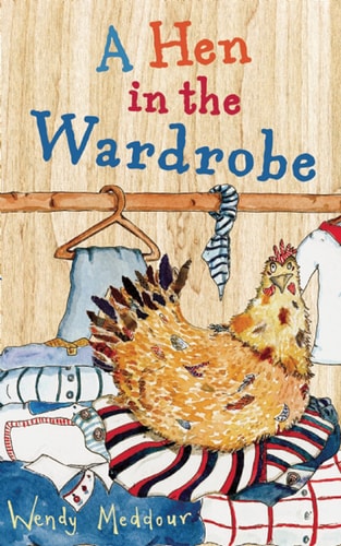 A Hen in the Wardrobe (Cinnamon Grove) by Wendy Meddour