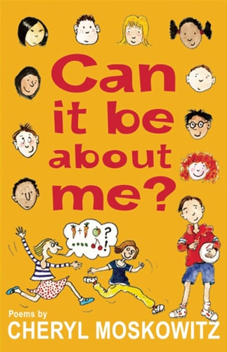Can It Be About Me? by Cheryl Moskowitz