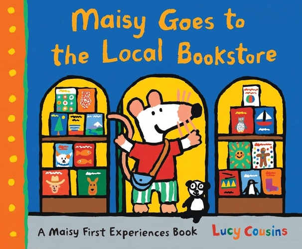 Maisy Goes to the Local Bookstore: A Maisy First Experiences Book by Lucy Cousins