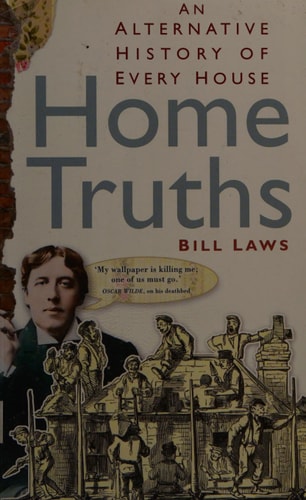 Home Truths: Eine alternative Geschichte jedes Hauses von Bill Laws