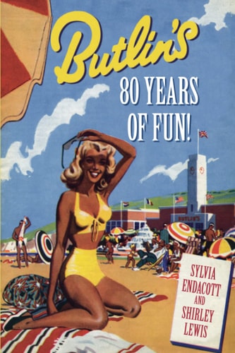 Butlins: 80 Years of Fun! by Sylvia Endacott | Shirley Lewis