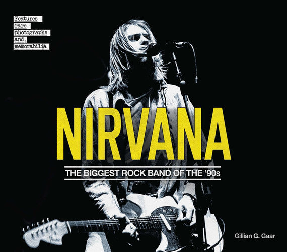 Nirvana: the biggest rock band of the '90s by Gaar, Gillian G.