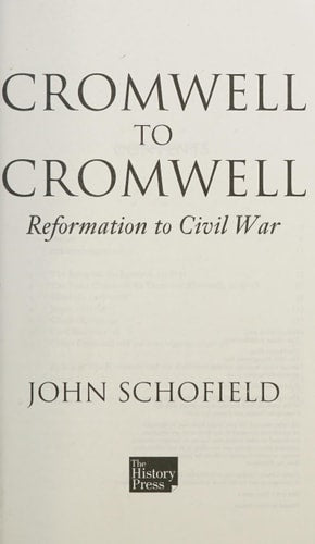 Cromwell to Cromwell Reformation to Civil War by John Schofield