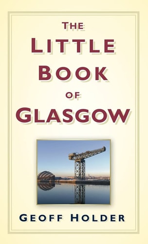 Little Book Of Glasgow by Geoff Holder