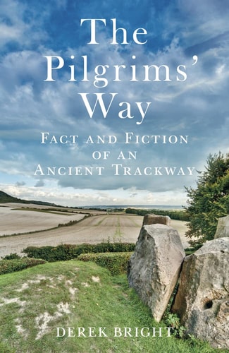 Der Pilgerweg: Fakten und Fiktion eines alten Weges von Derek Bright
