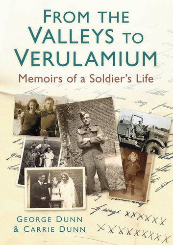 From the Valleys to Verulamium: Memoirs of a Soldier's Life (leichte Gebrauchsspuren) von George Dunn | Carrie Dunn