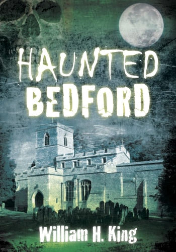 Haunted Bedford by William H. King