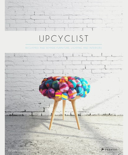 Upcyclist: Reclaimed & Remade Furniture, Lighting & Interiors by Antonia Edwards