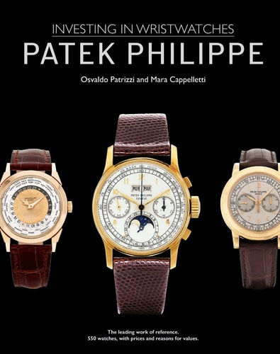 Patek Philippe Investing in Wristwatches (shelf worn) by Mara Cappelletti | Osvaldo Patrizzi