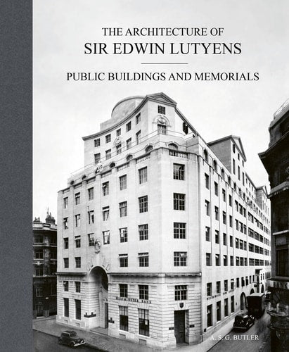 Architektur von Sir Edwin Lutyens: Öffentliche Gebäude und Denkmäler von ASG Butler
