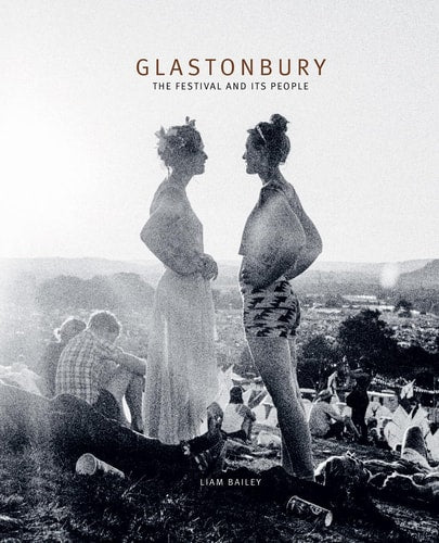 Glastonbury: The Festival and Its People (shelf wear) by Liam Bailey