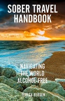Sober Travel Handbook Navigating the World Alcohol-Free by Teresa Bergen