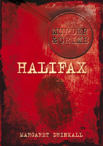 Halifax Murders (Murder & Crime) by Margaret Drinkall