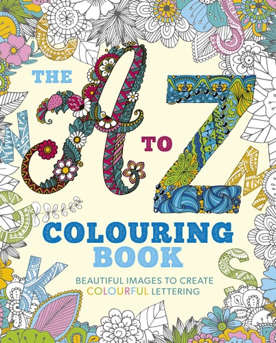 A to Z Colouring Book Beautiful Images to Create Colourful Lettering by Tansy Willow