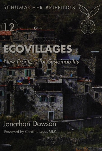 Ecovillages: New Frontiers for Sustainability (12) (Schumacher Briefings) by Jonathan Dawson