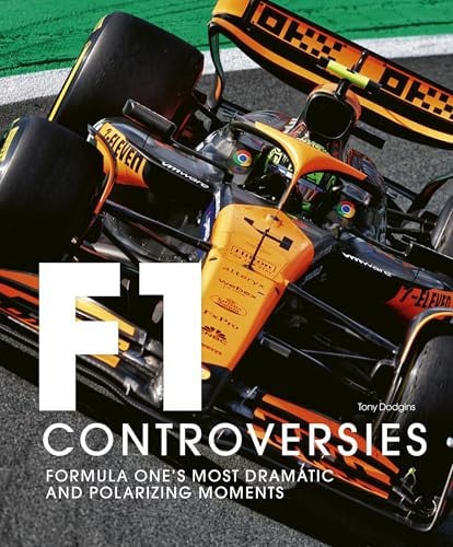 Formula One: the Controversies by Tony Dodgins