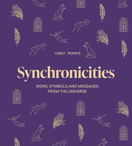Synchronicities: Signs, symbols and messages from the universe by Pearce, Carly